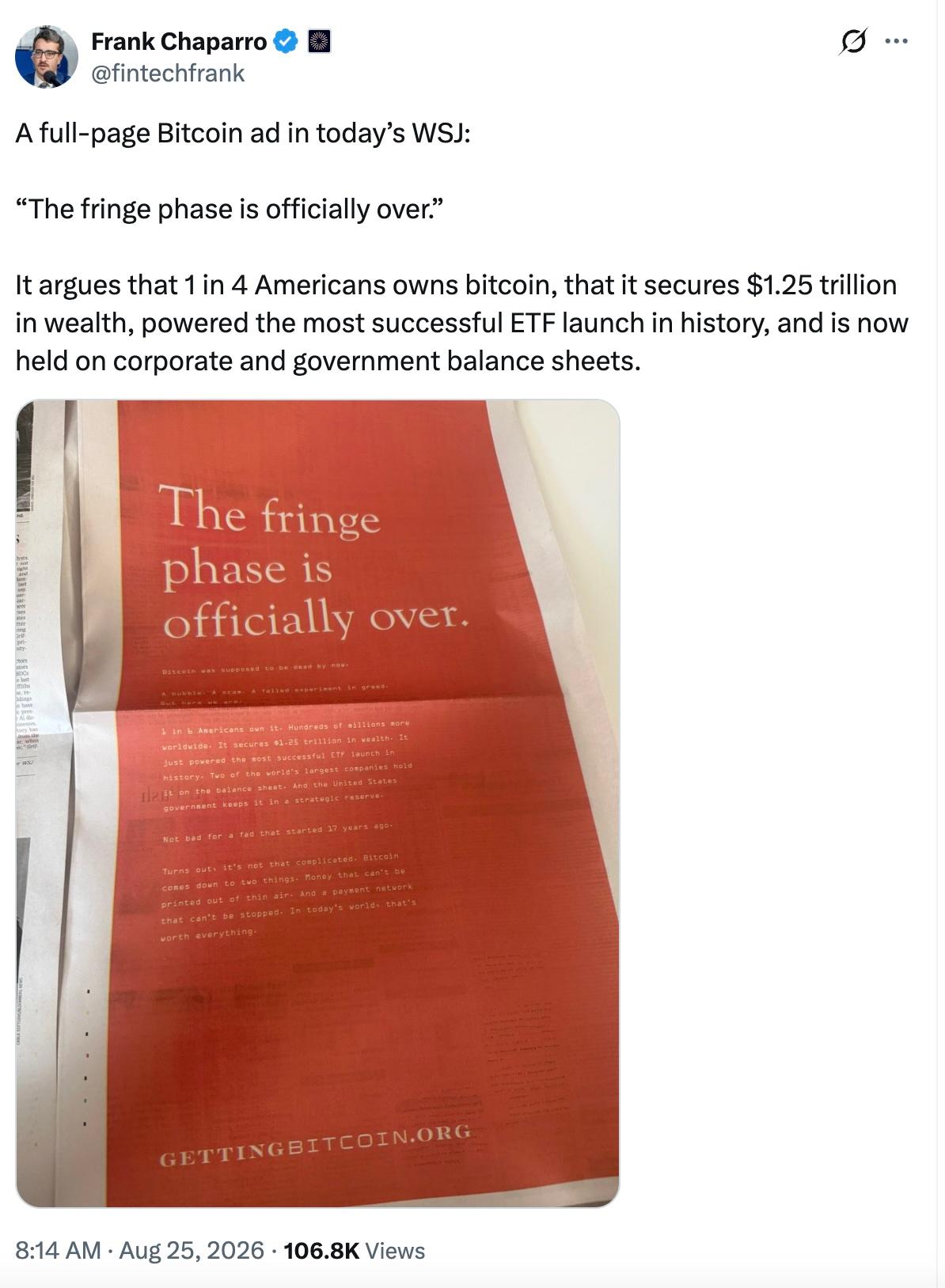 frank-chaparro-x-post-bitcoin-wsj-ad Frank Chaparro @fintechfrank X post reads, "A full-page Bitcoin ad in today’s WSJ: 'The fringe phase is officially over.' It argues that 1 in 4 Americans owns bitcoin, that it secures $1.25 trillion in wealth, powered the most successful ETF launch in history, and is now held on corporate and government balance sheets."